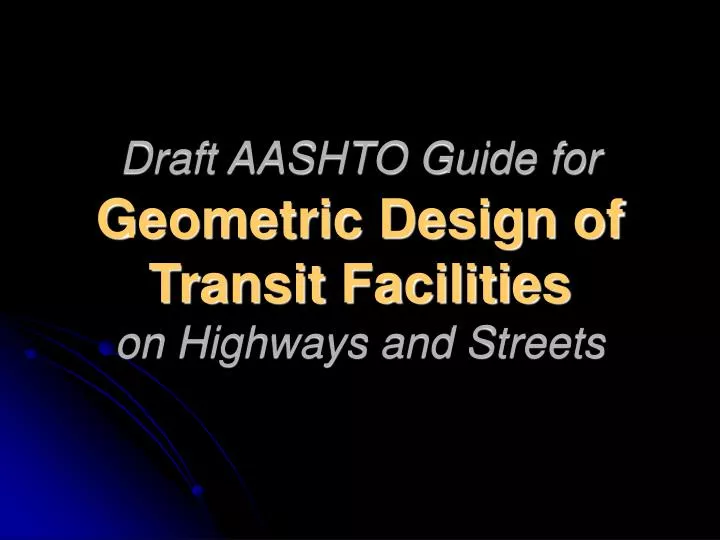 draft aashto guide for geometric design of transit facilities on highways and streets