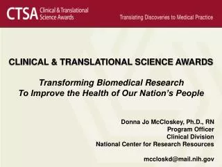 CLINICAL &amp; TRANSLATIONAL SCIENCE AWARDS Transforming Biomedical Research To Improve the Health of Our Nation’s Peopl