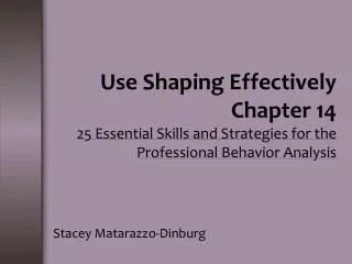 Use Shaping Effectively Chapter 14 25 Essential Skills and Strategies for the Professional Behavior Analysis