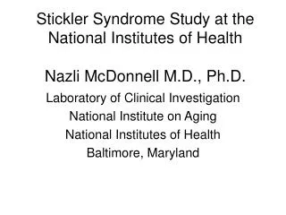 Stickler Syndrome Study at the National Institutes of Health Nazli McDonnell M.D., Ph.D.
