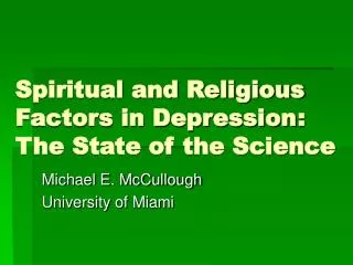 Spiritual and Religious Factors in Depression	: The State of the Science