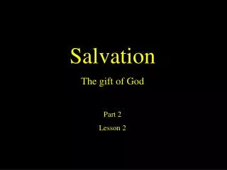 Salvation The gift of God Part 2 Lesson 2