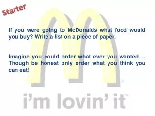 If you were going to McDonalds what food would you buy? Write a list on a piece of paper.