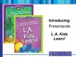 Introducing L.A. Kids Learn! - slide 1