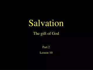 Salvation The gift of God Part 2 Lesson 10