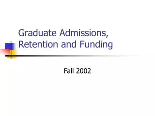 Graduate Admissions, Retention and Funding