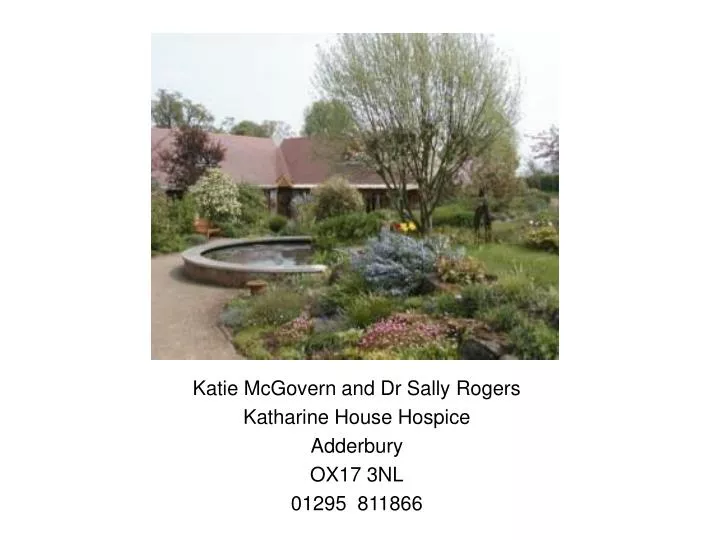 katie mcgovern and dr sally rogers katharine house hospice adderbury ox17 3nl 01295 811866