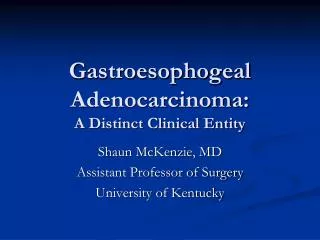 Gastroesophogeal Adenocarcinoma: A Distinct Clinical Entity