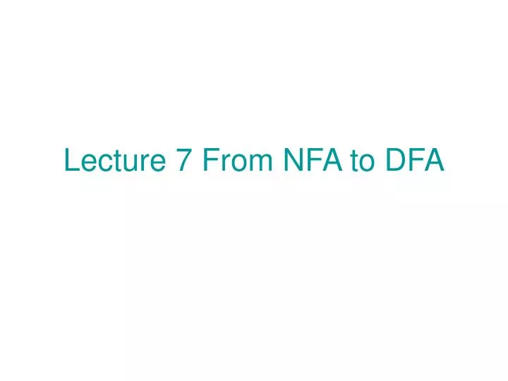 lecture 7 from nfa to dfa