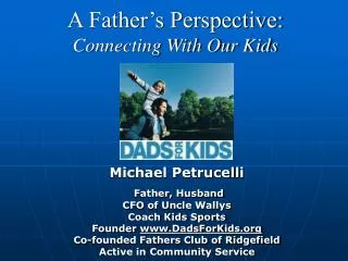 A Father’s Perspective: Connecting With Our Kids