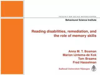 Reading disabilities, remediation, and the role of memory skills Anna M. T. Bosman Marion IJntema-de Kok Tom Braams Fred