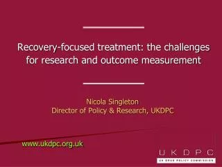 Nicola Singleton Director of Policy &amp; Research, UKDPC