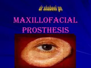 MAXILLOFACIAL PROSTHESIS