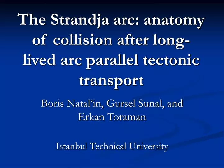 the strandja arc anatomy of collision after long lived arc parallel tectonic transport