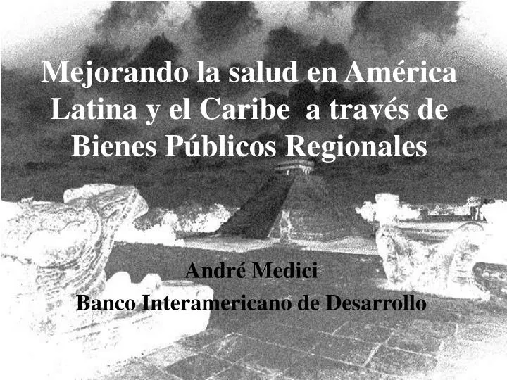 mejorando la salud en am rica latina y el caribe a trav s de bienes p blicos regionales