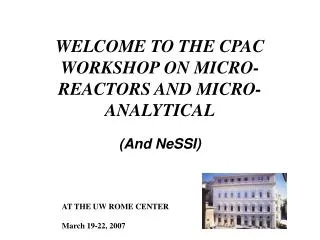 WELCOME TO THE CPAC WORKSHOP ON MICRO-REACTORS AND MICRO-ANALYTICAL