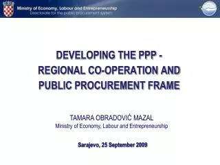 DEVELOPING THE PPP - REGIONAL CO-OPERATION AND PUBLIC PROCUREMENT FRAME