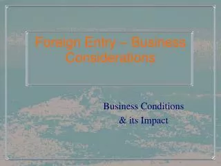 Foreign Entry – Business Considerations
