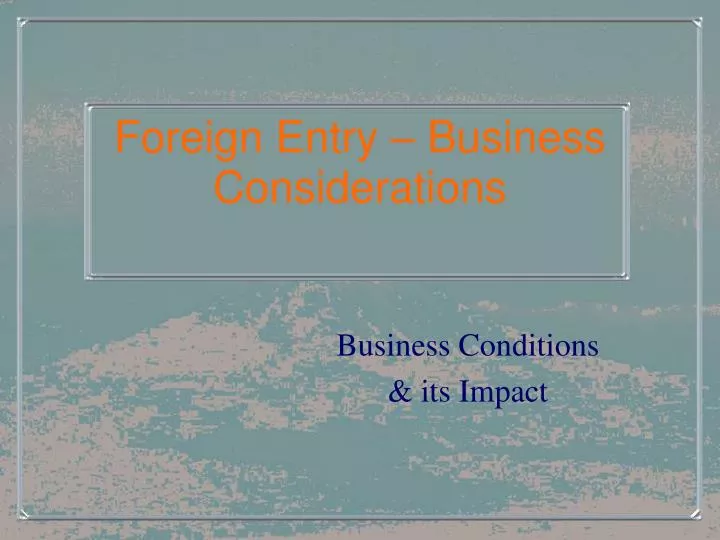foreign entry business considerations