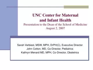 UNC Center for Maternal and Infant Health Presentation to the Dean of the School of Medicine August 2, 2007