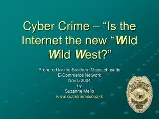 Cyber Crime – “Is the Internet the new “ W ild W ild W est?”