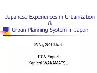 Japanese Experiences in Urbanization &amp; Urban Planning System in Japan