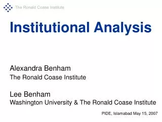 Institutional Analysis Alexandra Benham The Ronald Coase Institute Lee Benham Washington University &amp; The Ronald Coa