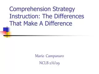 Comprehension Strategy Instruction: The Differences That Make A Difference