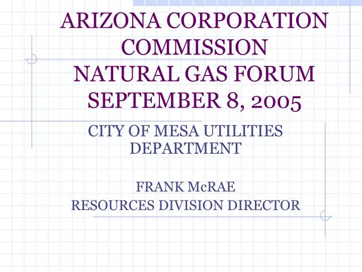 arizona corporation commission natural gas forum september 8 2005