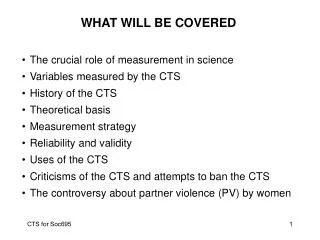 WHAT WILL BE COVERED The crucial role of measurement in science Variables measured by the CTS History of the CTS Theoret