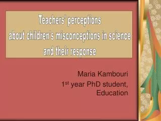 Maria Kambouri 1 st year PhD student, Education