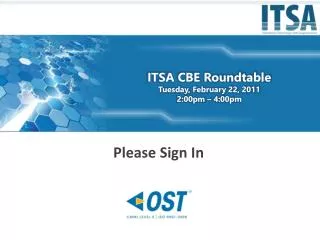 ITSA CBE Roundtable Tuesday, February 22, 2011 2:00pm – 4:00pm