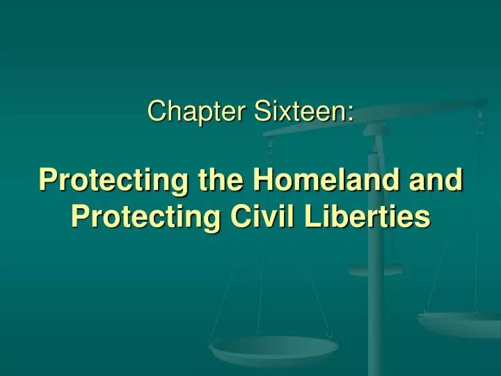 chapter sixteen protecting the homeland and protecting civil liberties