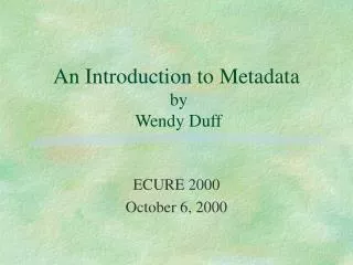 An Introduction to Metadata by Wendy Duff