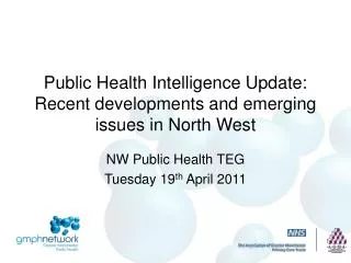 Public Health Intelligence Update: Recent developments and emerging issues in North West