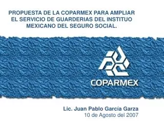PROPUESTA DE LA COPARMEX PARA AMPLIAR EL SERVICIO DE GUARDERIAS DEL INSTITUO MEXICANO DEL SEGURO SOCIAL.