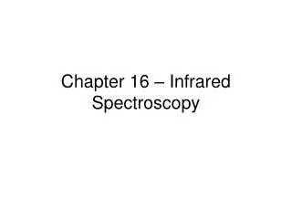 Chapter 16 – Infrared Spectroscopy