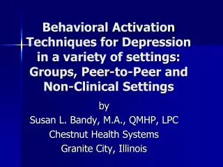 Behavioral Activation Techniques for Depression in a variety of settings: Groups, Peer-to-Peer and Non-Clinical Settings