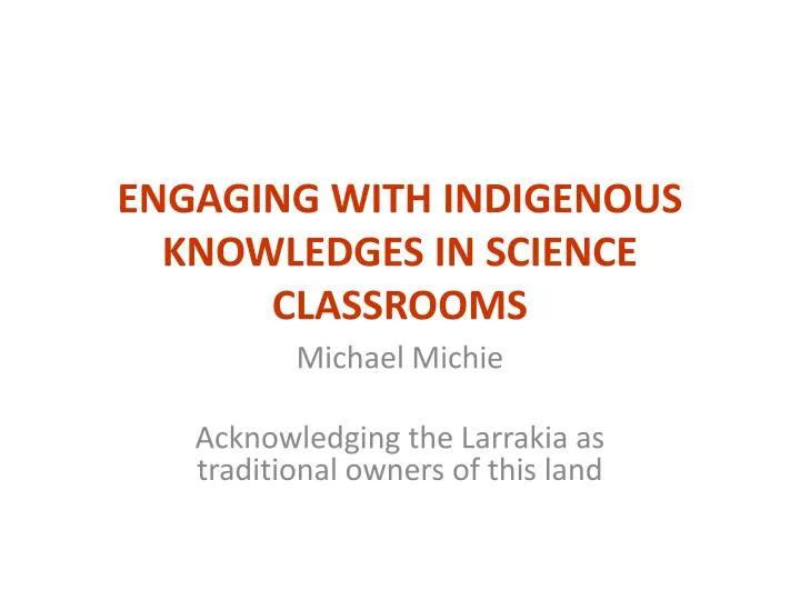 engaging with indigenous knowledges in science classrooms