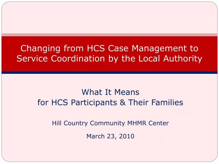 changing from hcs case management to service coordination by the local authority