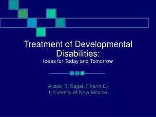 Treatment of Developmental Disabilities: Ideas for Today and Tomorrow