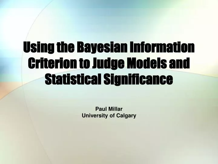 using the bayesian information criterion to judge models and statistical significance