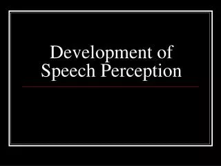 Development of Speech Perception
