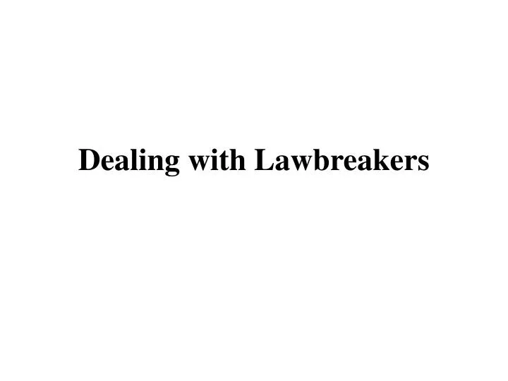 dealing with lawbreakers