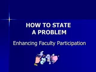 HOW TO STATE A PROBLEM