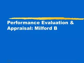 Performance Evaluation &amp; Appraisal: Milford B