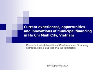 Current experiences, opportunities and innovations of municipal financing in Ho Chi Minh City, Vietnam