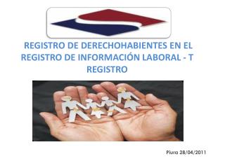 REGISTRO DE DERECHOHABIENTES EN EL REGISTRO DE INFORMACIÓN LABORAL - T REGISTRO