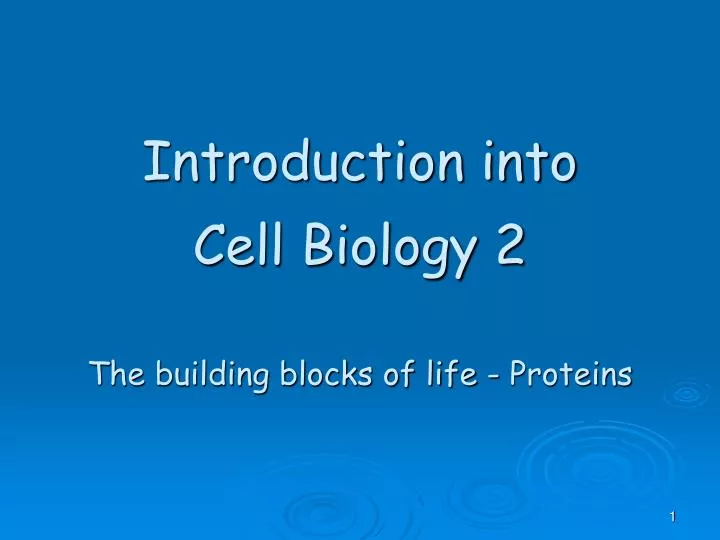 introduction into cell biology 2 the building blocks of life proteins