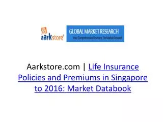Life Insurance Policies and Premiums in Singapore to 2016: M